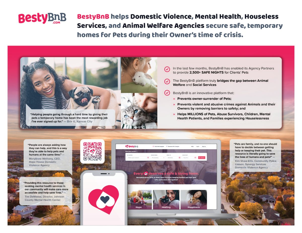 BestyBnB helps domestic violence, mental health, houseless services, and animal welfare agencies secure safe, temporary homes for pets during their owners' time of crisis.